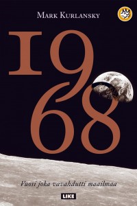 1968 – vuosi joka vavahdutti maailmaa