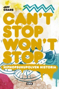 Cant stop, Wont stop : hiphopsukupolven historia